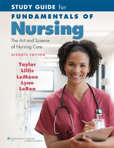 Study Guide for Fundamentals of Nursing: The Art and Science of Nursing Care