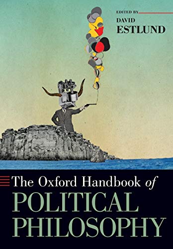 The Oxford Handbook of Political Philosophy (Oxford Handbooks)