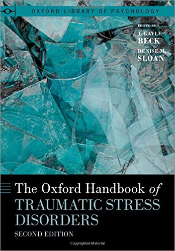 The Oxford Handbook of Traumatic Stress Disorders (Oxford Library of Psychology)