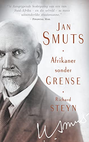 Jan Smuts: Afrikaner sonder grense (Afrikaans Edition)