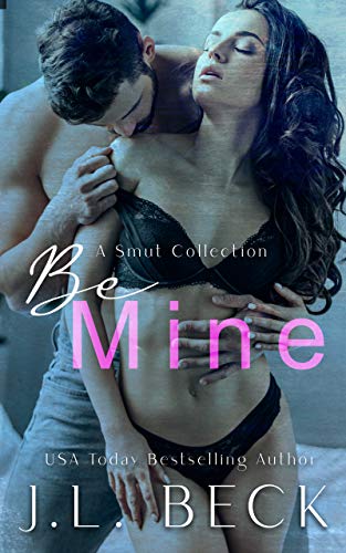 Be Mine (A Smut Collection)