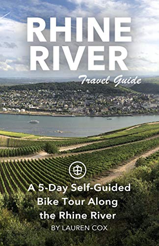 Rhine River Travel Guide (Unanchor) - A 5-Day Self-Guided Bike Tour Along the Rhine River