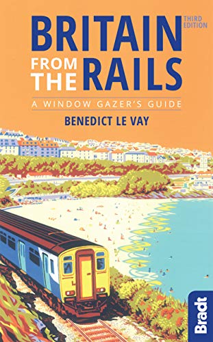 Britain from the Rails: A Window Gazer's Guide (Bradt Travel Guides (Bradt on Britain))