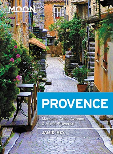 Moon Provence: Hillside Villages, Local Food & Wine, Coastal Escapes (Travel Guide)