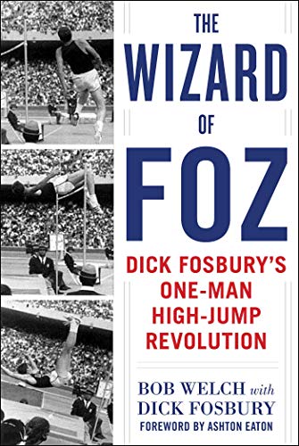 The Wizard of Foz: Dick Fosbury's One-Man High-Jump Revolution