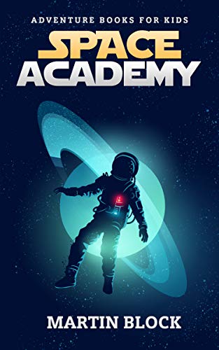 Children's Book : Space Academy: (Detective, Adventure, Science Fiction And Fantasy Book for kids ages 9 12)