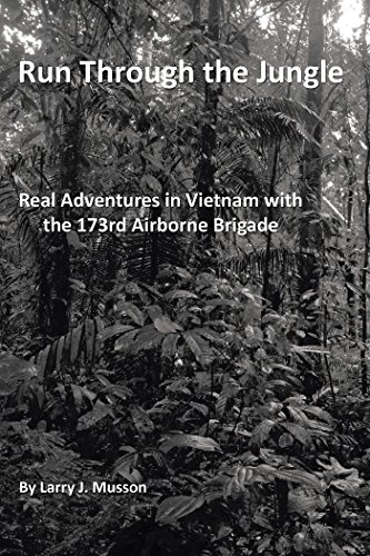 Run Through the Jungle: Real Adventures in Vietnam with the 173Rd Airborne Brigade