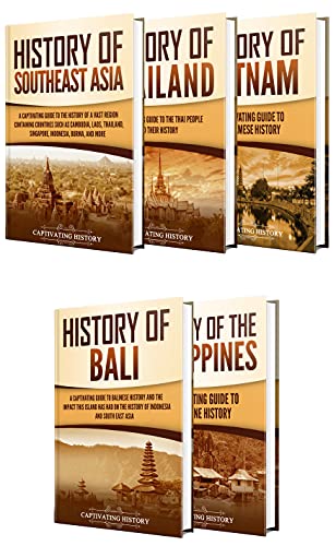 Southeast Asian History: A Captivating Guide to the History of Southeast Asia, Thailand, Vietnam, Bali, and the Philippines