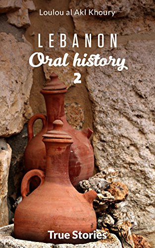 Lebanon: Oral History 2: True Stories (Lebanon La Petite Histoire)