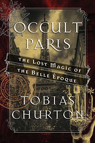 Occult Paris: The Lost Magic of the Belle poque