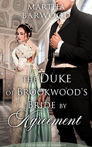 The Duke of Brookwoods Bride by Agreement: A Clean Historical Regency Romance Book (Sweet Regency Conquests 4)