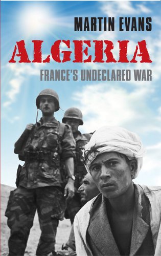 Algeria: France's Undeclared War (Making of the Modern World)