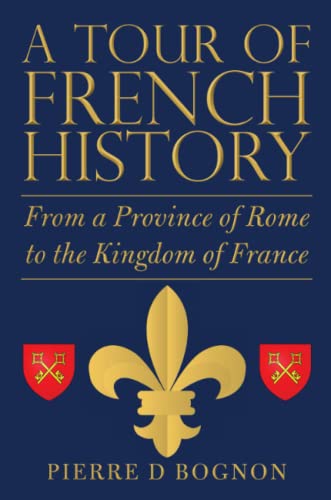 A Tour of French History: From a Province of Rome to the Kingdom of France