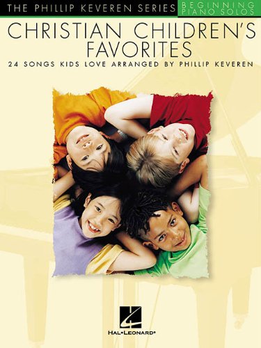 Christian Children's Favorites: arr. Phillip Keveren The Phillip Keveren Series Beg. Piano Solos