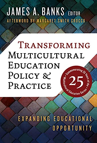 Transforming Multicultural Education Policy and Practice: Expanding Educational Opportunity (Multicultural Education Series)