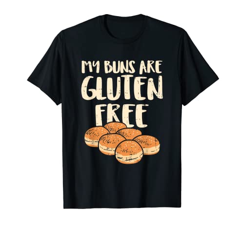 My Buns Are Gluten Free Shirts, No Cure Without U T-Shirt