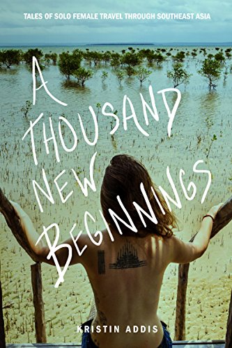 A Thousand New Beginnings: Tales of Solo Female Travel Through Southeast Asia