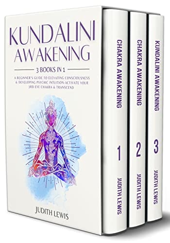 Kundalini Awakening: 3 Books in 1: A Beginners Guide to Elevating Consciousness & Developing Psychic Intuition-Activate Your 3rd Eye Chakra & Transcend (Psychic Spirituality)
