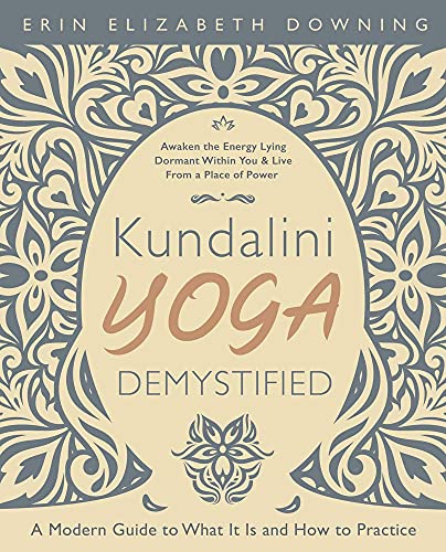 Kundalini Yoga Demystified: A Modern Guide to What It Is and How to Practice