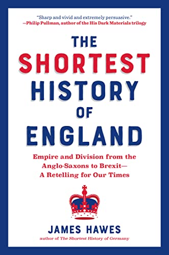 The Shortest History of England: Empire and Division from the Anglo-Saxons to BrexitA Retelling for Our Times (Shortest History Series)