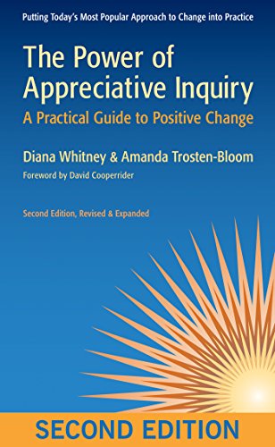 The Power of Appreciative Inquiry: A Practical Guide to Positive Change