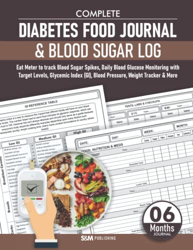 Complete Diabetes Food Journal & Blood Sugar Log: Eat Meter to track Blood Sugar Spikes, Daily Blood Glucose Monitoring with Target Levels, Glycemic Index (GI), Blood Pressure, Weight Tracker & More