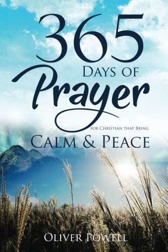 Prayer: 365 Days of Prayer for Christian that Bring Calm & Peace (Christian Prayer Book 1)