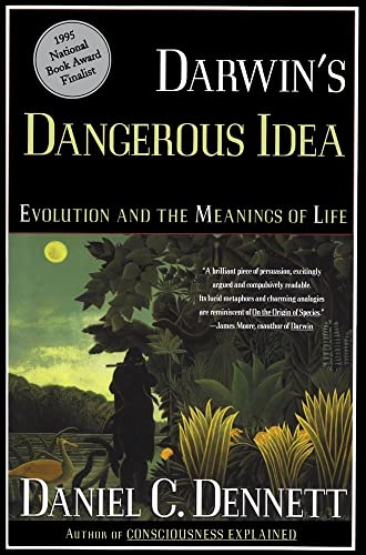 DARWIN'S DANGEROUS IDEA: EVOLUTION AND THE MEANINGS OF LIFE