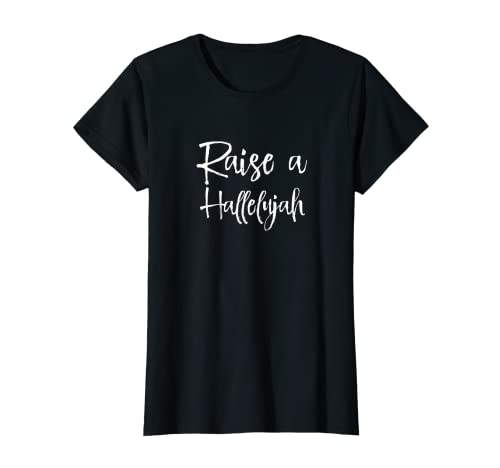 Raise a Hallelujah Christian Gift T-Shirt