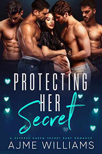 Protecting Her Secret: A Reverse Harem Secret Baby Romance (The Why Choose Haremland)