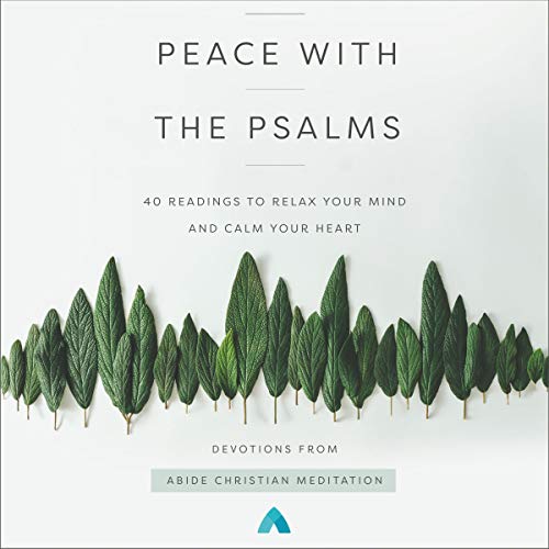 Peace with the Psalms: 40 Readings to Relax Your Mind and Calm Your Heart