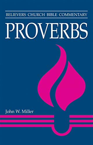 Proverbs: Believers Church Bible Commentary (Believers Church Bible Commentary Series)