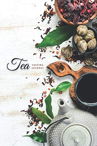 Tea Tasting Journal: Tea Lovers Journal Notebook Log Book to Record and Rate Tea Varieties with Flavor Wheel Tasting Chart, Color Meter, Origin, ... for Tea Lovers Volume 1 (Premium Cream Paper)