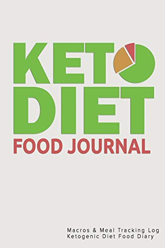 Keto Diet Food Journal: Macros & Meal Tracking Log Ketogenic Diet Food Diary (Weight Loss & Fitness Planners)