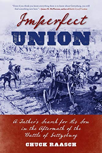 Imperfect Union: A Fathers Search for His Son in the Aftermath of the Battle of Gettysburg