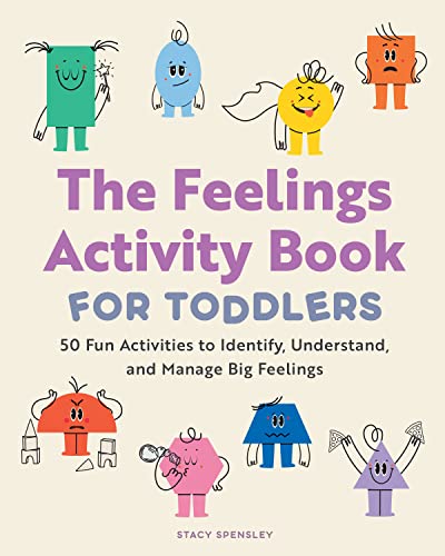 The Feelings Activity Book for Toddlers: 50 Fun Activities to Identify, Understand, and Manage Big Feelings