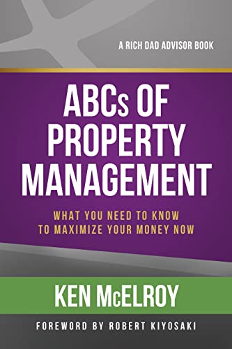 The ABCs of Property Management: What You Need to Know to Maximize Your Money Now (Rich Dad Advisors)