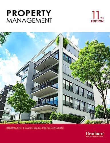 Property Management, 11th Edition: Includes up to date Federal Regulations with current market Case Studies. Covers current laws, management operations & advertising. (Dearborn Real Estate Education)