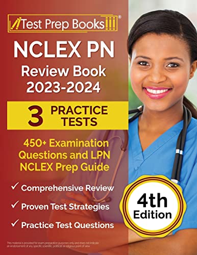 NCLEX PN Review Book 2023 - 2024: 3 Practice Tests (450+ Examination Questions) and LPN NCLEX Prep Guide [4th Edition]