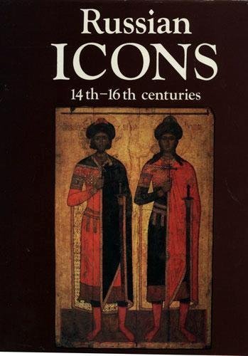 Russian Icons, 14th-16th Centuries: The History Museum, Moscow