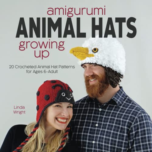 Amigurumi Animal Hats Growing Up: 20 Crocheted Animal Hat Patterns for Ages 6-Adult