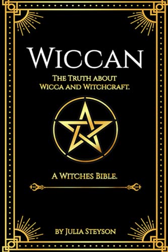 Wiccan: The Truth about Wicca and Witchcraft: A Witches Bible (including Witches Herbs) (Wicca, Witchcraft and Paganism)