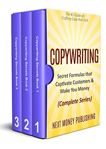 Copywriting: Secret Formulas that Captivate Customers & Make You Money (Complete Series) (Business Writing that Sells, Branding, Marketing, Advertising Book 1)