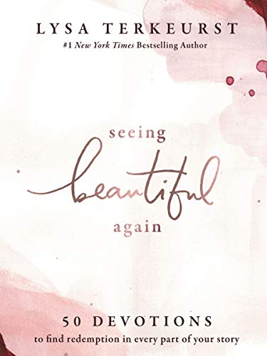 Seeing Beautiful Again: 50 Devotions to Find Redemption in Every Part of Your Story