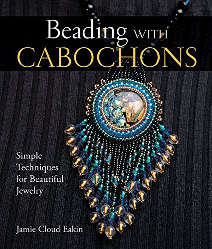 Beading with Cabochons: Simple Techniques for Beautiful Jewelry (Lark Jewelry Books)