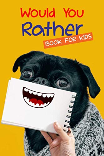 Would You Rather Book For Kids: The Book of Silly Scenarios, Challenging Choices, and Hilarious Situations For All Family | Hones Children's Critical Tthinking Skills