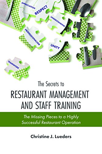 The Secrets to Restaurant Management and Staff Training: The Missing Pieces to a Highly Successful Restaurant Operation