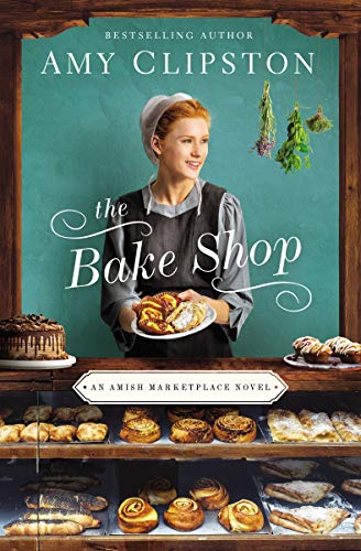 The Bake Shop (An Amish Marketplace Novel Book 1)
