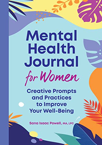 Mental Health Journal for Women: Creative Prompts and Practices to Improve Your Well-Being