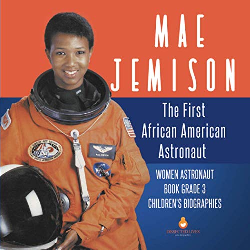 Mae Jemison : The First African American Astronaut | Women Astronaut Book Grade 3 | Children's Biographies